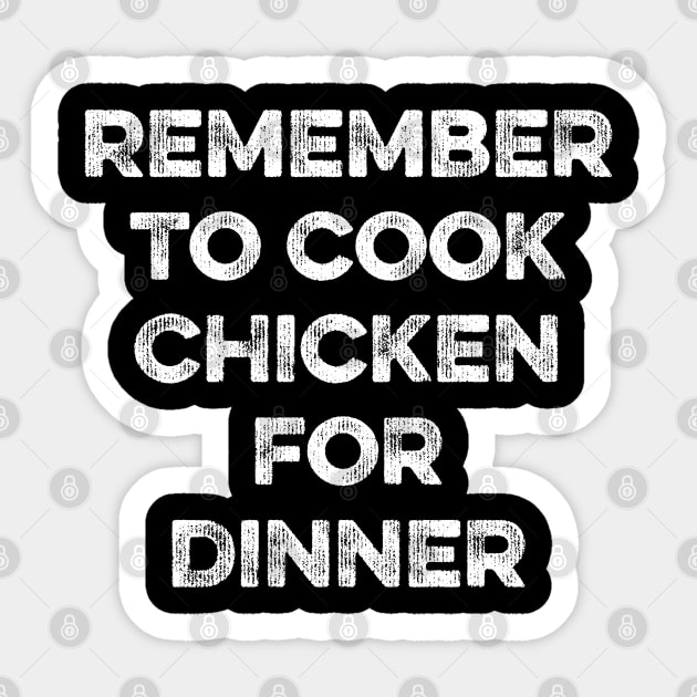 Remember to cook Chicken For Dinner Sticker by MapYourWorld